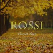 Rossi Unreal Love