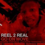 Reel 2 Real Go On Move Official Video