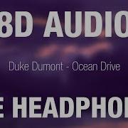 Duke Dumont Ocean Drive 8D Audio