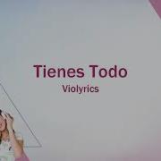 Violetta Tienes Todo