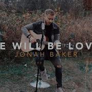 She Will Be Loved Jonah Baker