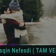 Sənin Eşqin Nəfəsdi Official Video Tam Version Remix 2019