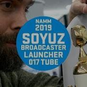 Soyuz Microphones 017 Tube Broadcaster Launcher Namm2019