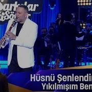 Husnu Senlendirici Yikilmisim Ben