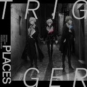 Trigger Places