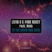 Livin R To The Moon And Back Livin R Pink Noisy Extended Mix Pink