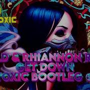 Get Down Toxic Remix