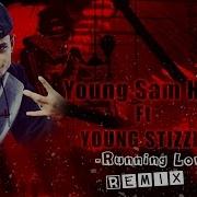 Ft Young Stizzle Running Low Remix Version