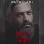 Milad Jahan Soltane Ghalbam