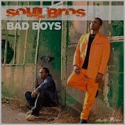 Bad Boys Feat Soul Bros