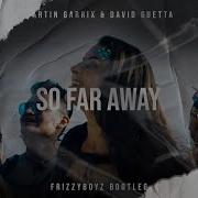 Martin Garrix David Guetta So Far Away Frizzyboyz Hardstyle Bootleg