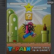 T Pain Think It S A Game Prod Bishop Jones