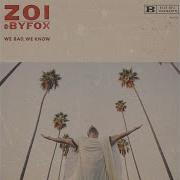 We Bad We Know Zoi Byfox