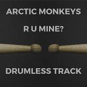 Arctic Monkeys R U Mine Drumless