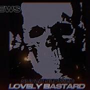 Lovely Bastard Visualizer Super Slowed