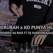 Dj Sad Dirimu Berubah X Ko Punya Hubungan