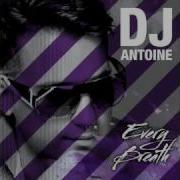 Dj Antoine Every Breath