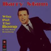 Who Put The Bomp Barry Mann