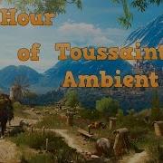 The Witcher 3 1 Hour Of Toussaint Ambient Music