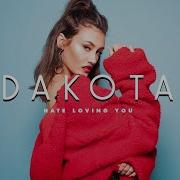 Dakota Hate Loving You