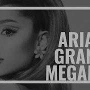 Ariana Grande Megamix