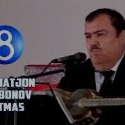 Raxmatjon Qurbonov Yetmas Рахматжон Қурбонов Етмас