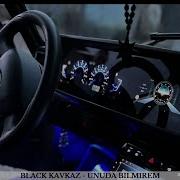 Unuda Bilmirem Black Kavkaz