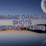 Shots Imagine Dragons Broiler Remix Lyrics