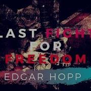 Edgar Hopp Last Fight For Freedom