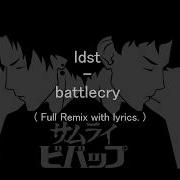 Ldst Battlecry Remix Lyrics