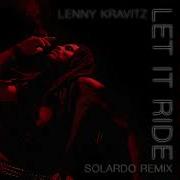 Let It Ride Solardo Remix Lenny Kravitz Solardo