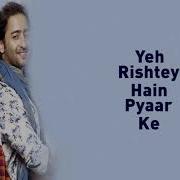 Yeh Rishte Hai Pyaar Ke Full Title Song Lyrical Video Abir Mishti Kunal Kuhu Star Plus