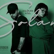 Aslixan X Hiss Solar