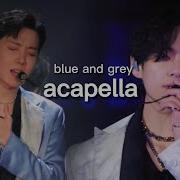 Bts Blue And Grey Acapella