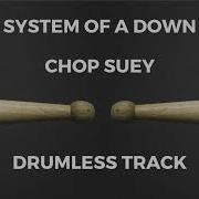 Chop Suey Drumless