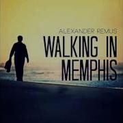 Alexander Remus Juri Rother Walking In Memphis Remix