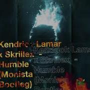 Kendrick Lamar X Skrillex Humble Monista Bootleg