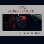 Yuna Forevermore Dizkopolis Remix