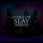 Everglow Slay Speed Up