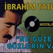 Ibrahim Tatlises Ne Güzel Gözlerin Var