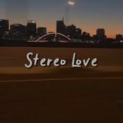 Stereo Love Slowed