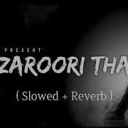 Zaroori Tha Slowed Reverb