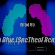 Eiffel 65 I M Blue Spetheof Remix