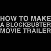 How To Make A Blockbuster Movie Trailer No Dialogue