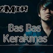 Uzmir Bas Bas Kerakmas Music Version