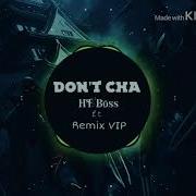 Mix Music Don T Cha X Ht Boss Ft Remix Vip