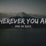 One Ok Rock Wherever You Are