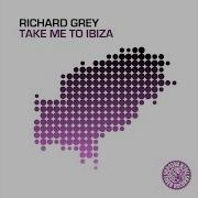 Richard Grey Take Me To Ibiza