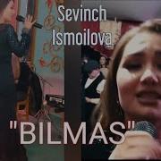 Sevinch Ismoilova U Xali Bilmas