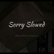 Justin Bieber Sorry Slowed And Reverb